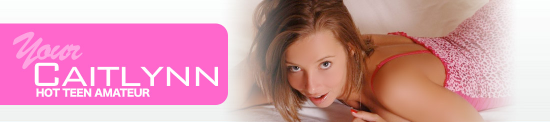 Your Caitlynn.com: Hot teen amateur solo model.
